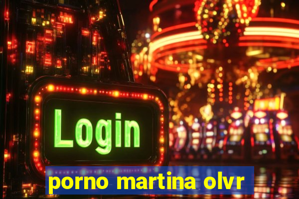 porno martina olvr